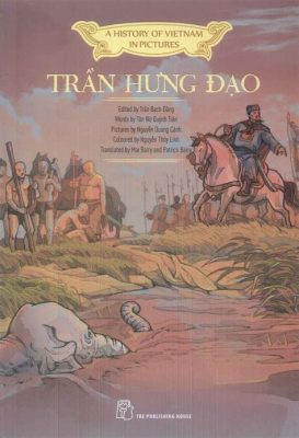  A História de Trần Hưng Đạo e o Monstro de Jade! Um Relato sobre Honra, Estratégia e a Luta Contra o Inimigo