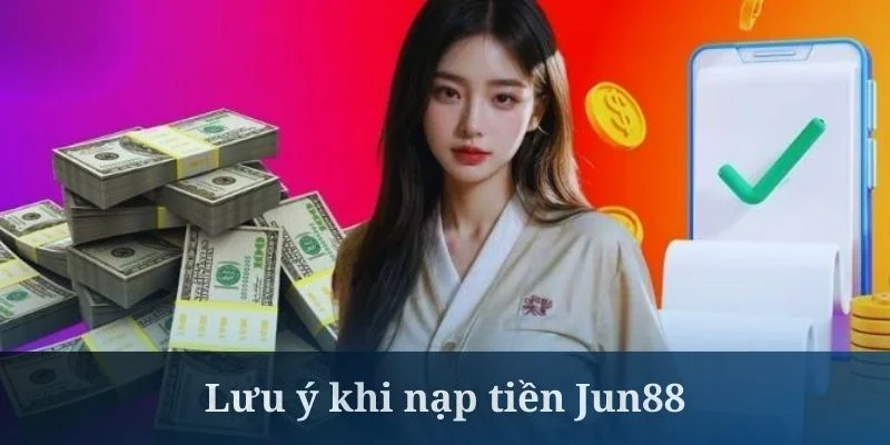 Khi nạp tiền Jun88, hãy nhớ giữ lại biên lai đối chiếu