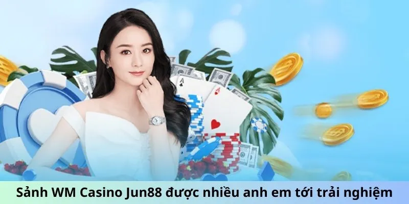 Sảnh WM Casino Jun88 được nhiều anh em tới trải nghiệm